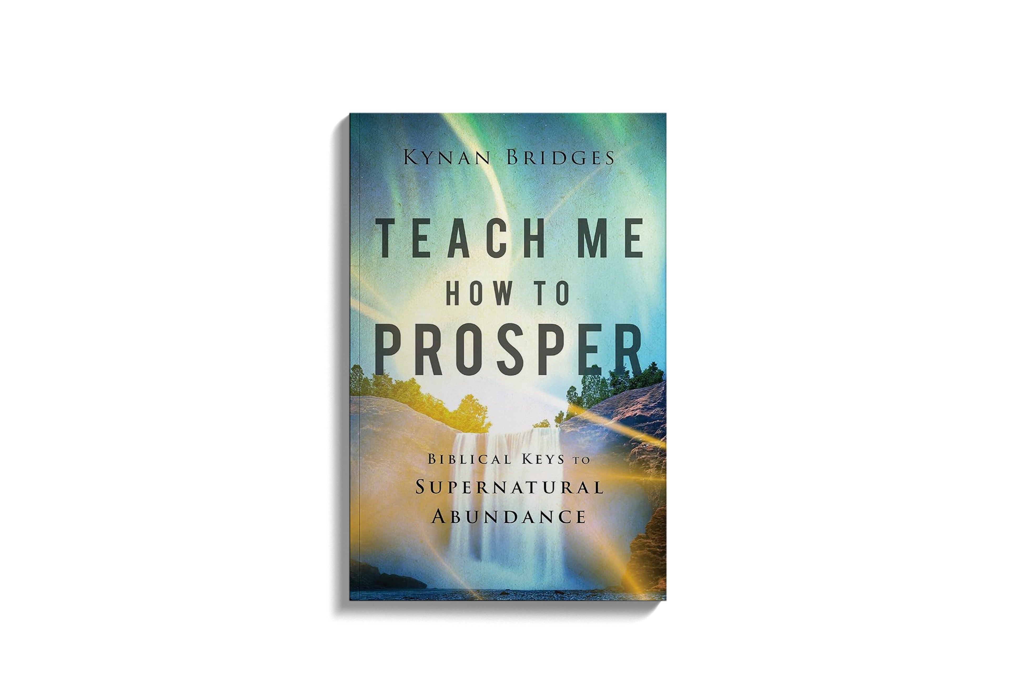 Teach Me How to Prosper: Biblical Keys to Supernatural Abundance