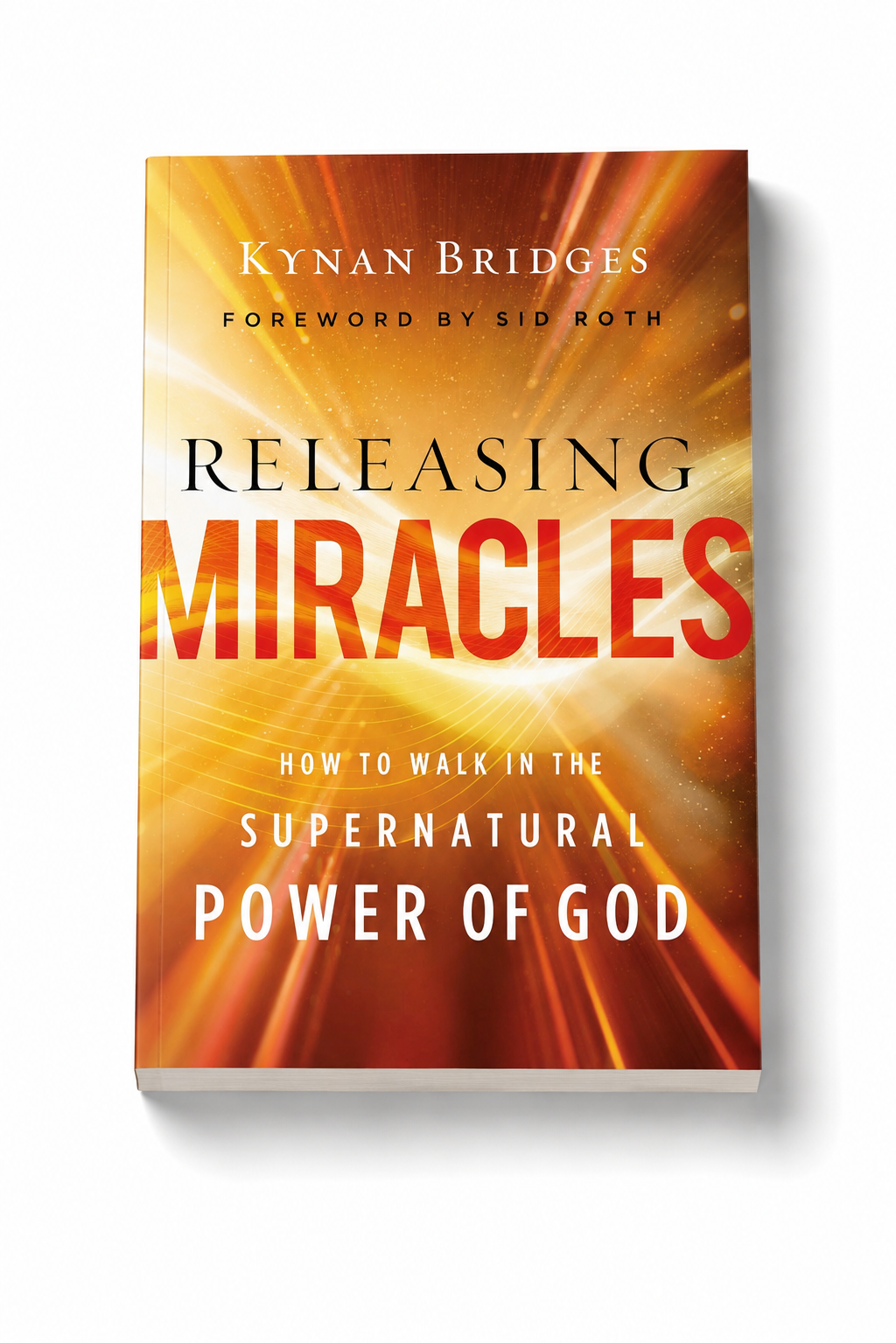 Releasing Miracles: How to Walk in the Supernatural Power of God