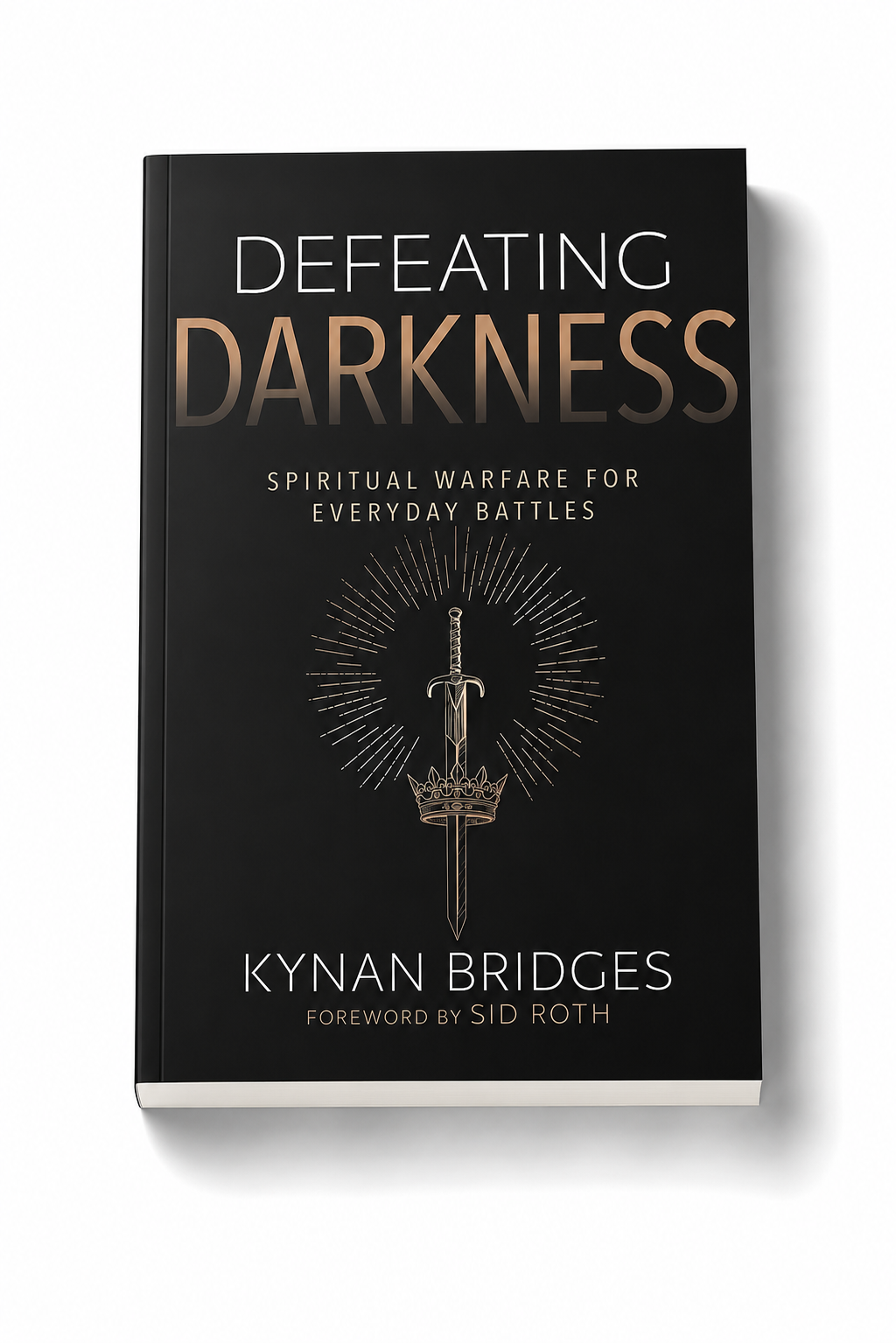 Defeating Darkness: Spiritual Warfare for Everyday Battles
